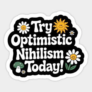 Try Optimistic Nihilism Sarcastic Philosophy Meme Sticker